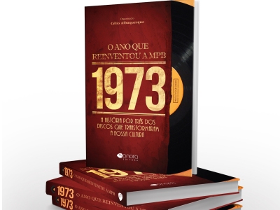 LANAMENTO DE "1973 - O ANO QUE REINVENTOU A MPB" WIDTH=