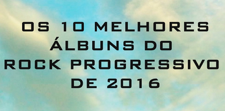 LISTA: OS 10 MELHORES LBUNS DE ROCK PROGRESSIVO DE 2016 title=