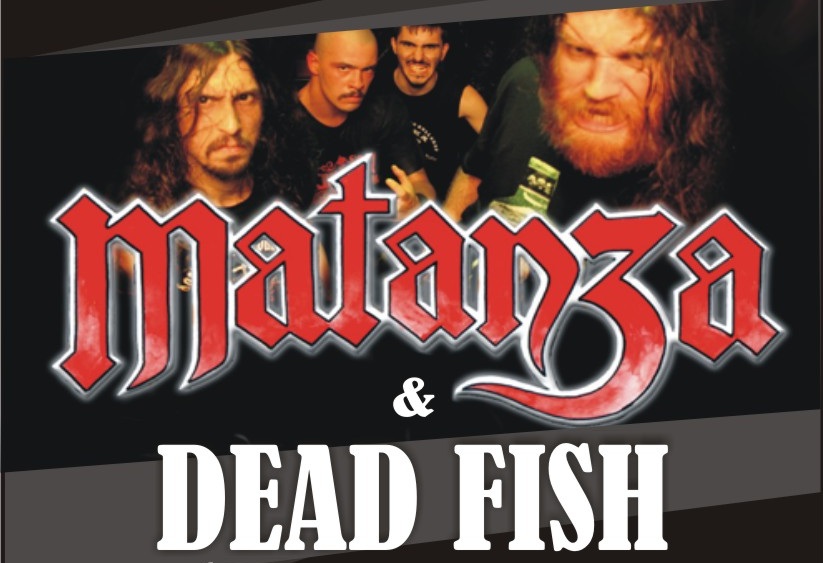 MATANZA & DEAD FISH WIDTH=